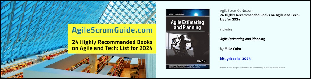 Agile Scrum Guide - 24 Highly Recommended Books on Agile and Tech - List for 2024 - v Dec 15 2023 - 1 - Agile Estimating - Blg LwRes