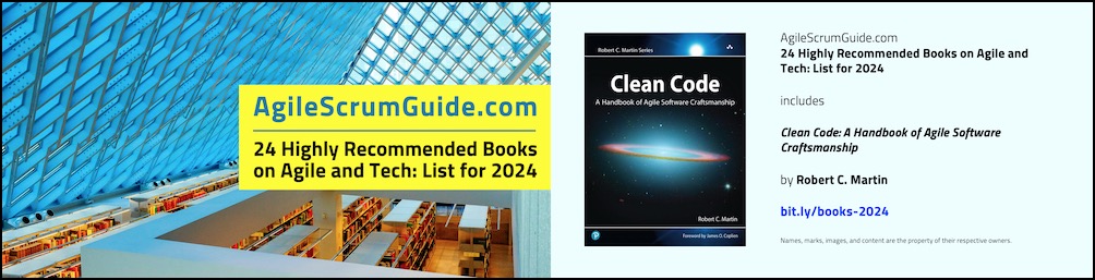 Agile Scrum Guide - 24 Highly Recommended Books on Agile and Tech - List for 2024 - v Dec 15 2023 - 10 - Clean Code - Blg LwRes