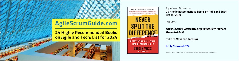 Agile Scrum Guide - 24 Highly Recommended Books on Agile and Tech - List for 2024 - v Dec 15 2023 - 18 - Never Split the Difference - Blg LwRes