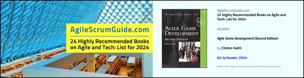 Agile Scrum Guide - 24 Highly Recommended Books on Agile and Tech - List for 2024 - v Dec 15 2023 - 2 - Agile Game Development - Blg LwRes