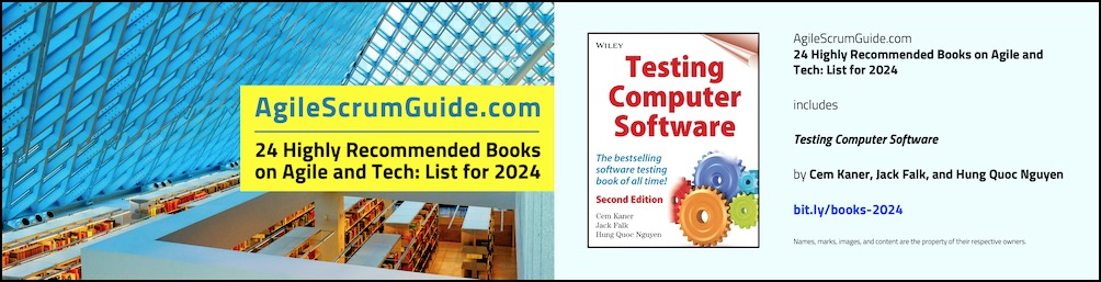 Agile Scrum Guide - 24 Highly Recommended Books on Agile and Tech - List for 2024 - v Dec 15 2023 - 20 - Testing Computer Software - Blg LwRes