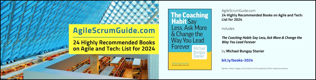 Agile Scrum Guide - 24 Highly Recommended Books on Agile and Tech - List for 2024 - v Dec 15 2023 - 21- The Coaching Habit - Blg LwRes