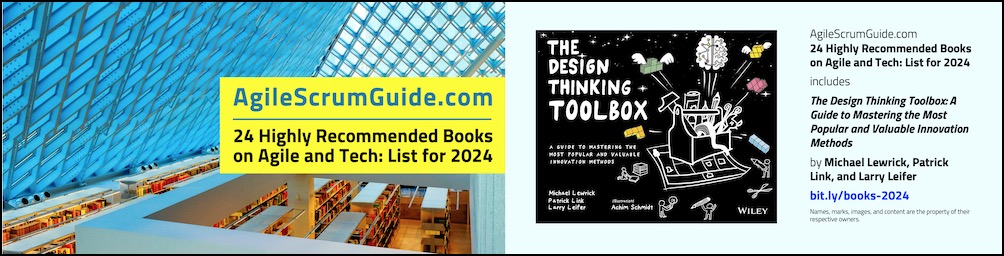Agile Scrum Guide - 24 Highly Recommended Books on Agile and Tech - List for 2024 - v Dec 15 2023 - 22 - The Design Thinking Toolbox - Blg LwRes