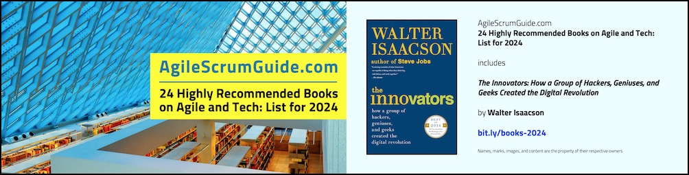 Agile Scrum Guide - 24 Highly Recommended Books on Agile and Tech - List for 2024 - v Dec 15 2023 - 23 - The Innovators - Blg LwRes