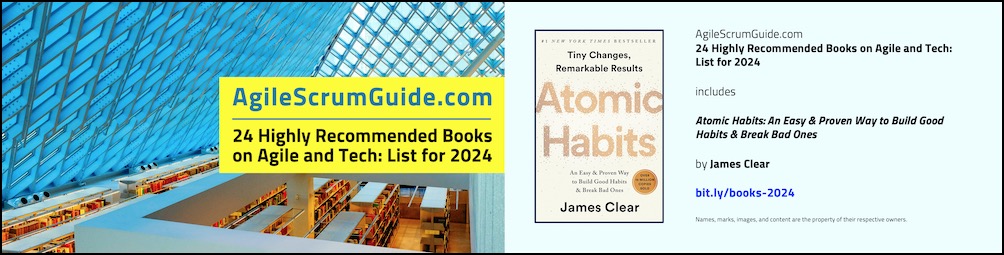 Agile Scrum Guide - 24 Highly Recommended Books on Agile and Tech - List for 2024 - v Dec 15 2023 - 8 - Atomic Habits - Blg LwRes