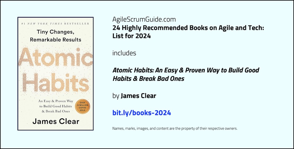 Agile Scrum Guide - 24 Highly Recommended Books on Agile and Tech - List for 2024 - v Dec 15 2023 - 8 - Atomic Habits - Tw LwRes